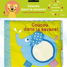 COUCOU DANS LA SAVANE Mon premier livre d'éveil en tissu ; formes, couleurs, nombres - 0- 3 Ans