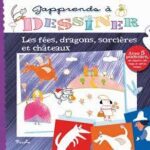 J'apprends à dessiner Les fées, dragons, sorcières et châteaux +3 ans