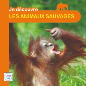 Je découvre les animaux sauvages