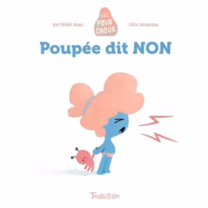 Histoire poud choux - Poupée Dit Non