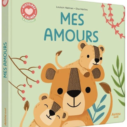 Histoires à câliner Livre à toucher- Mes amours